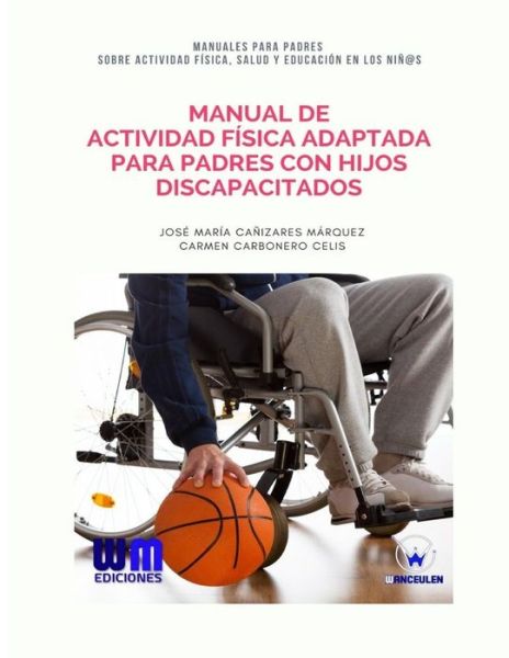 Cover for Carmen Carbonero Celis · Manual de Actividad Fisica adaptada para padres con hijos discapacitados (Paperback Book) (2017)