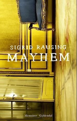 Cover for Sigrid Rausing · Mayhem (Bound Book) [1º edição] (2018)