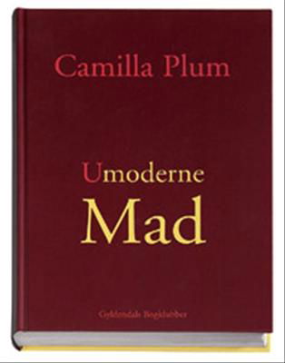 Cover for Camilla Plum · Umoderne mad (Innbunden bok) [1. utgave] (2005)