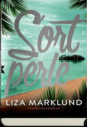 Cover for Liza Marklund · Sort Perle (Gebundesens Buch) [1. Ausgabe] (2019)