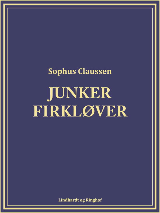 Cover for Sophus Claussen · Junker Firkløver (Sewn Spine Book) [2nd edition] (2017)