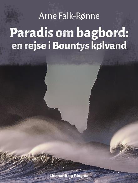 Cover for Arne Falk-Rønne · Paradis om bagbord. En rejse i Bountys kølvand (Sewn Spine Book) [1º edição] (2017)