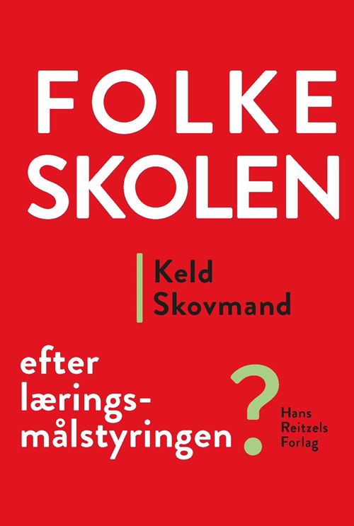 Cover for Keld Skovmand · Folkeskolen – efter læringsmålstyringen (Book) [1er édition] (2019)