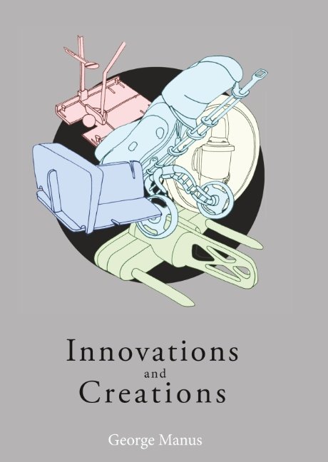Innovations and Creations - George Manus - Livres - Books on Demand - 9788743001751 - 9 avril 2018