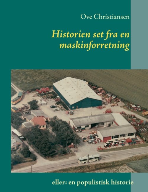 Cover for Ove Christiansen; Ove Christiansen · Historien set fra en maskinforretning (Paperback Book) [1.º edición] [Paperback] (2013)