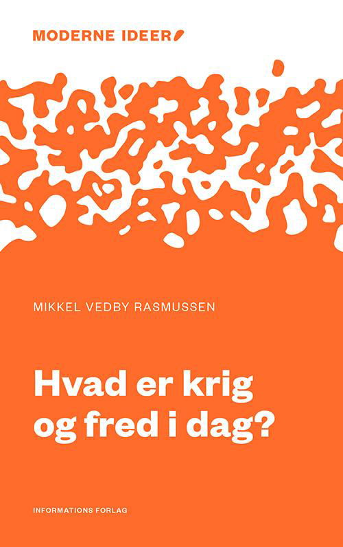 Cover for Mikkel Vedby Rasmussen · Moderne Ideer: Hvad er krig og fred i dag? (Sewn Spine Book) [1.º edición] (2017)