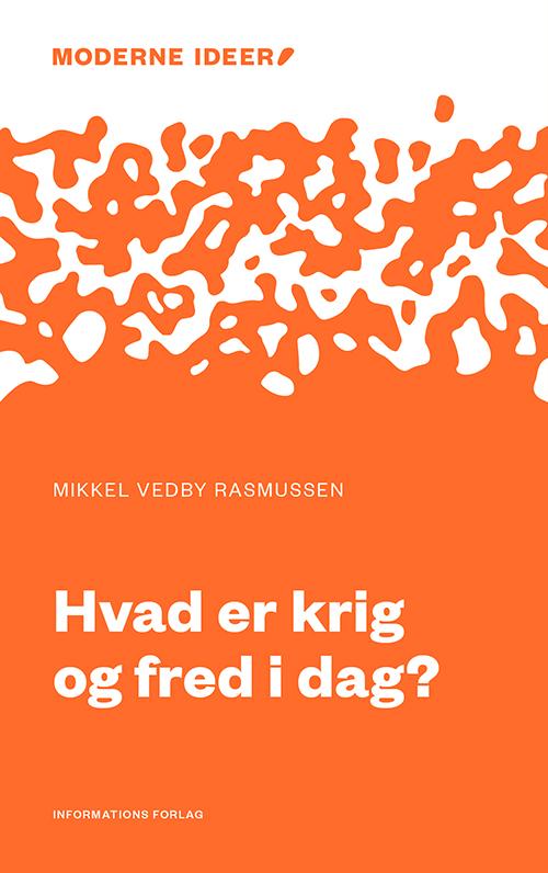 Cover for Mikkel Vedby Rasmussen · Moderne Ideer: Hvad er krig og fred i dag? (Hæftet bog) [1. udgave] (2017)