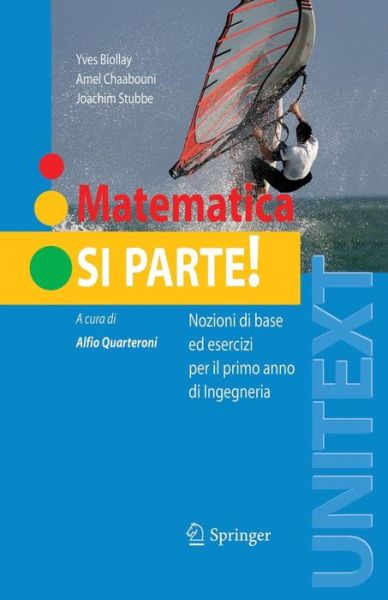 Cover for Yves Biollay · Matematica: Si Parte!: Nozioni Di Base Ed Esercizi Per Il Primo Anno Di Ingegneria (Paperback Book) [2007 edition] (2007)