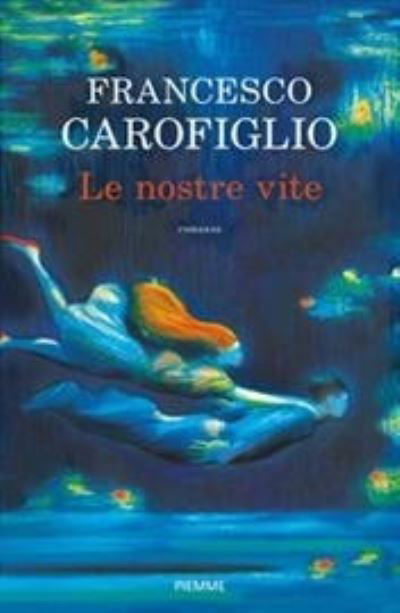 Le Nostre Vite - Francesco Carofiglio - Książki - Piemme - 9788856677751 - 4 września 2021