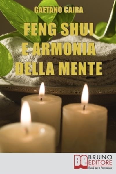 Feng Shui e Armonia della Mente - Gaetano Caira - Książki - Bruno Editore - 9788861741751 - 20 maja 2021