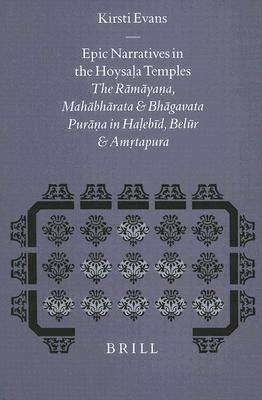 Cover for Kirsti Evans · Epic Narratives in the Hoysala Temples: the Ramayana, Mahabharata, and Bhagavata Purana in Halebid, Belur and Amrtapura (Studies in the History of Religions) (Hardcover Book) (1997)