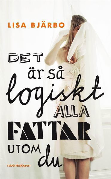 Cover for Lisa Bjärbo · Det är så logiskt, alla fattar utom du (Pocketbok) (2011)