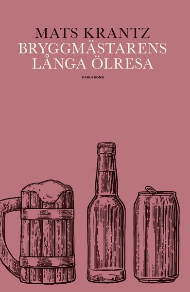 Cover for Mats Krantz · Bryggmästarens långa ölresa (Bound Book) (2019)