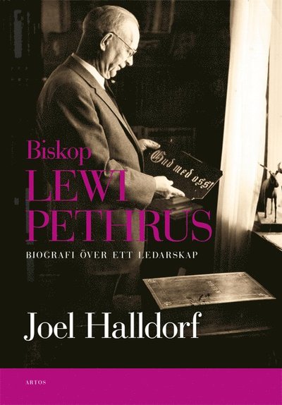 Cover for Joel Halldorf · Biskop Lewi Pethrus : biografi över ett ledarskap - religion och mångfald i det svenska folkhemmet (Inbunden Bok) (2017)