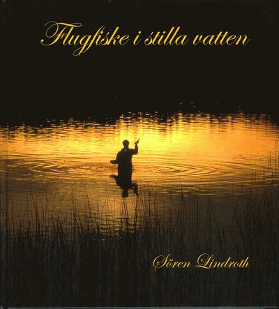 Cover for Sören Lindroth · Flugfiske i stilla vatten (Bound Book) (2004)