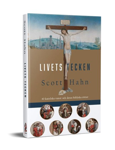 Cover for Scott Hahn · Livets tecken : 40 katolska vanor och deras bibliska rötter (Bound Book) (2021)