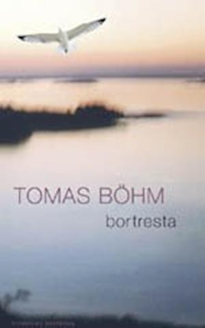 Cover for Tomas Böhm · Bortresta (Hardcover Book) (2004)