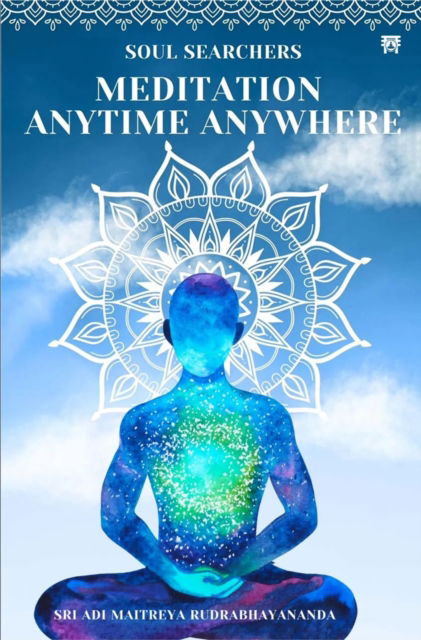 Cover for Adi Maitreya Rudrabhayananda · Soul Searches Meditation Anytime Anywhere (Paperback Book) (2025)