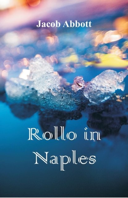 Cover for Jacob Abbott · Rollo in Naples (Paperback Book) (2018)