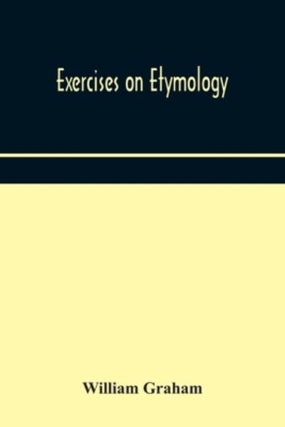 Cover for William Graham · Exercises on etymology (Paperback Book) (2020)