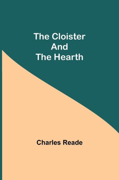 Cover for Charles Reade · The Cloister and the Hearth (Pocketbok) (2021)