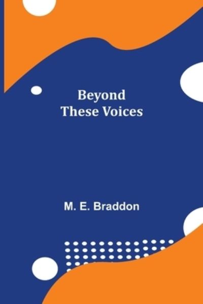 Cover for M E Braddon · Beyond These Voices (Paperback Book) (2021)