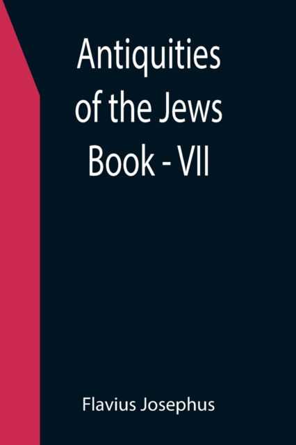 Antiquities of the Jews; Book - VII - Flavius Josephus - Books - Alpha Edition - 9789355397751 - December 16, 2021