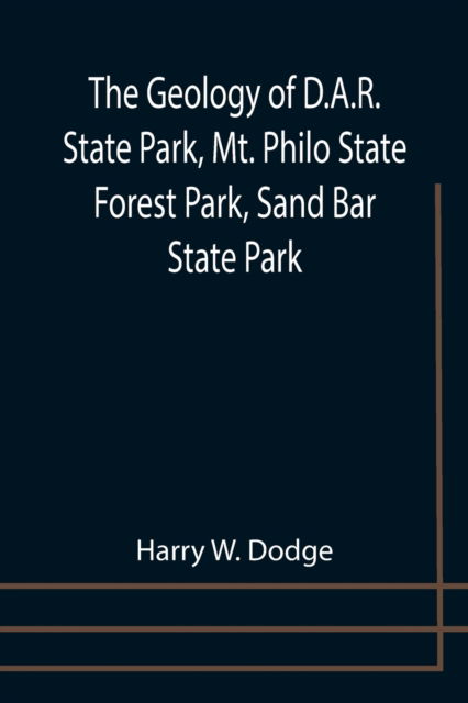 Cover for Harry W. Dodge · The Geology of D.A.R. State Park, Mt. Philo State Forest Park, Sand Bar State Park (Paperback Book) (2021)