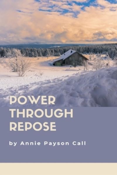 Cover for Annie Payson Call · Power Through Repose (Paperback Book) (2021)