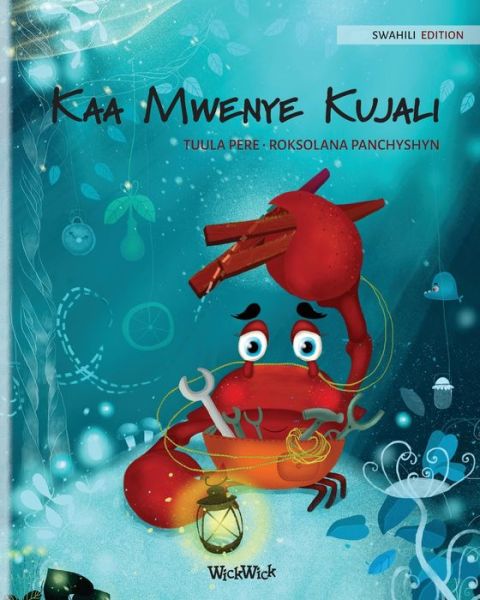 Kaa Mwenye Kujali (Swahili Edition of "The Caring Crab") - Tuula Pere - Böcker - Wickwick Ltd - 9789523259751 - 14 februari 2021