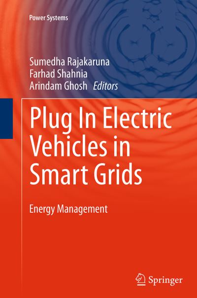 Plug In Electric Vehicles in Smart Grids: Energy Management - Power Systems - - Books - Springer Verlag, Singapore - 9789811013751 - September 22, 2016