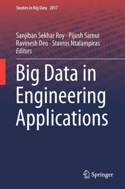 Big Data in Engineering Applications - Studies in Big Data - - Books - Springer Verlag, Singapore - 9789811084751 - May 16, 2018