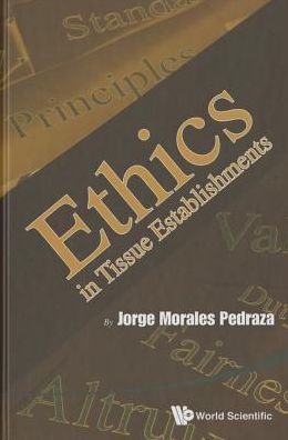 Cover for Morales Pedraza, Jorge (Independent Consultant On Int'l Affairs, Austria) · Ethics In Tissue Establishments (Hardcover Book) (2014)