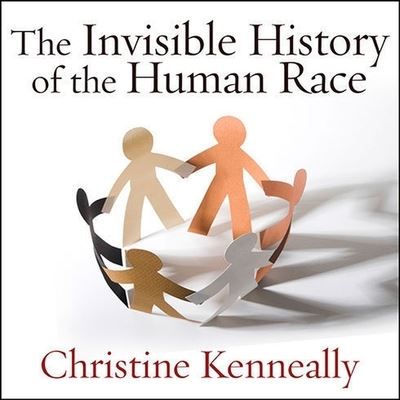 Cover for Christine Kenneally · The Invisible History of the Human Race Lib/E (CD) (2014)