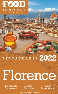 2022 Florence Restaurants - The Food Enthusiast's Long Weekend Guide - Andrew Delaplaine - Books - Gramercy Park Press - 9798201193751 - November 12, 2021