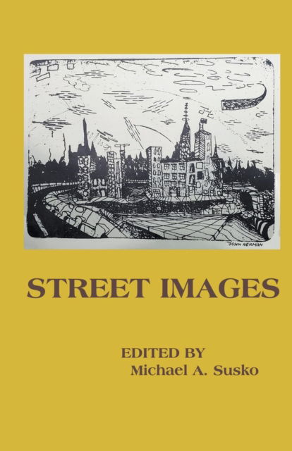 Street Images - Michael A Susko - Books - Allroneofus Publishing - 9798201797751 - May 8, 2020