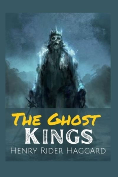Cover for Sir H Rider Haggard · The Ghost Kings: Illustrated (Pocketbok) (2022)