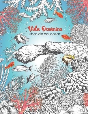 Cover for Groen Ambrosia Press · Vida Oceanica Libro De Colorear: Un hermoso libro para colorear para adultos con peces, tortugas, arrecifes de coral, barcos y mucho mas (Pocketbok) (2021)