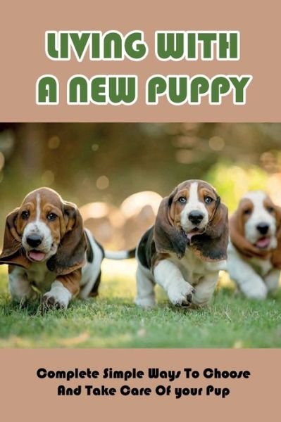 Living With A New Puppy - Sha Paillant - Kirjat - Independently Published - 9798454218751 - keskiviikko 11. elokuuta 2021