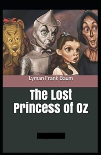 The Lost Princess of Oz Annotated - L Frank Baum - Böcker - Independently Published - 9798461982751 - 22 augusti 2021