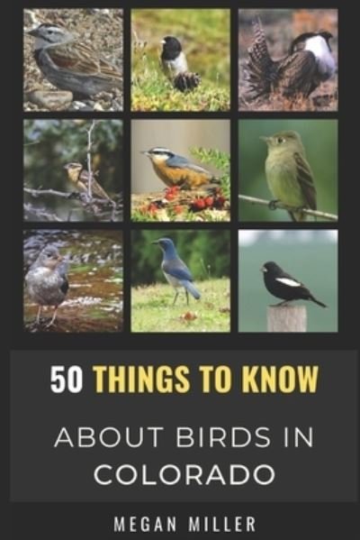 Cover for Megan Miller · 50 Things to Know About Birds in Colorado: Birding the Centennial State (Taschenbuch) (2021)