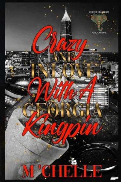 Crazy and In Love with a Georgia Kingpin - M 'Chelle - Bøger - Independently Published - 9798500483751 - 7. maj 2021