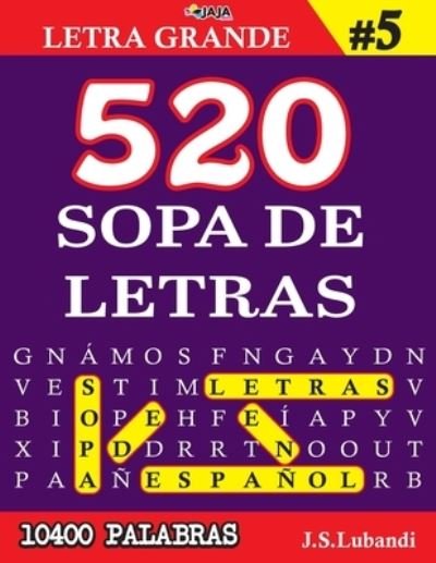 Cover for Jaja Media · 520 SOPA DE LETRAS #5 (10400 PALABRAS) - Letra Grande - Mas de 10400 Emocionantes Palabras en Espanol (Pocketbok) (2021)