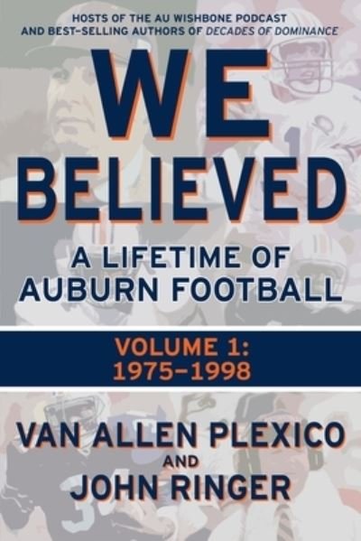 Cover for John Ringer · We Believed: A Lifetime of Auburn Football: Volume 1: 1975-1998 - We Believed (Pocketbok) (2021)