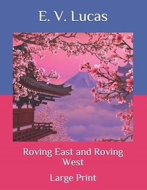 Cover for E V Lucas · Roving East and Roving West: Large Print (Paperback Book) (2020)