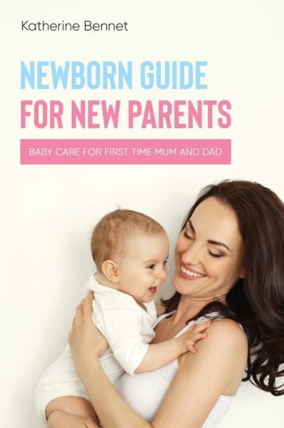 Cover for Katherine Bennet · Newborn Guide for New Parents (Paperback Book) (2021)