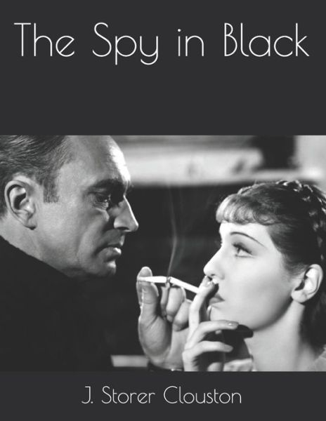 The Spy in Black - J Storer Clouston - Books - Independently Published - 9798590567751 - January 21, 2021