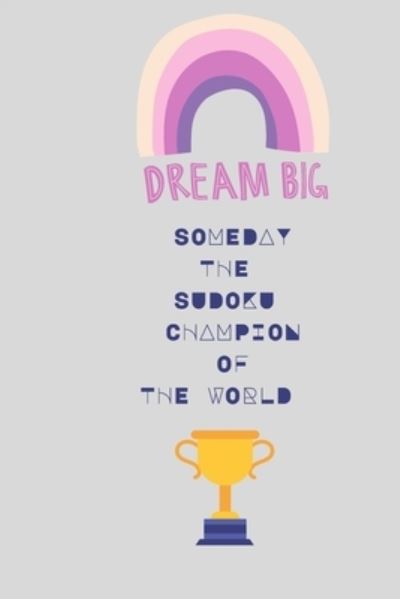 Cover for Cannonbooks · Dream Big Someday the Sudoku Champion of the World (Pocketbok) (2021)