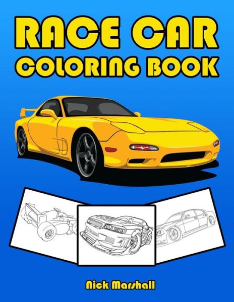 Cover for Nick Marshall · Race Car Coloring Book: Car Coloring Books for Kids Ages 4-8 - Kids Coloring Book (Paperback Book) (2020)