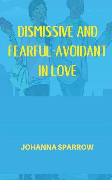 Cover for Johanna Sparrow · Dismissive and Fearful- Avoidant in Love (Paperback Book) (2020)